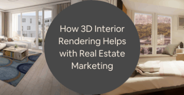 How 3D Interior Rendering Helps with Real Estate Marketing for Homebuilders Realtors